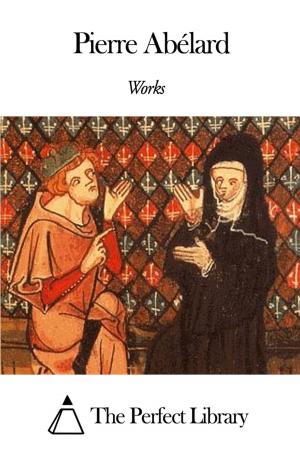 Cover of the book Works of Pierre Abélard by Charlotte Mary Yonge
