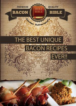 bigCover of the book Bacon Bible - The Best Unique Bacon recipes Ever!! by 