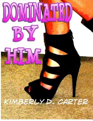 Cover of Dominated By Him: The Billionaire Series (Book 1) (A BDSM Erotic Romance)