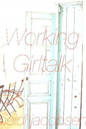 Cover of the book Working Girltalk by heidi jacobsen, cliff guest