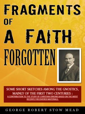 Cover of the book Fragments Of A Faith Forgotten by Philip K. Hitti