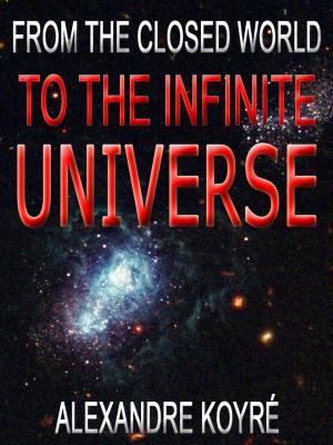 Cover of the book From The Closed World To The Infinite Universe by Louisa Menzies