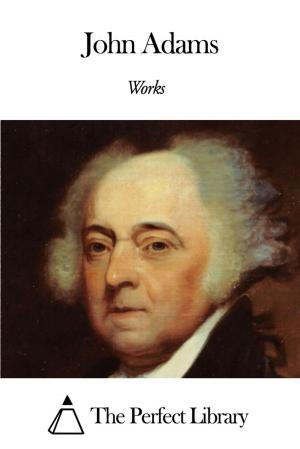 Cover of the book Works of John Adams by Robert Peel