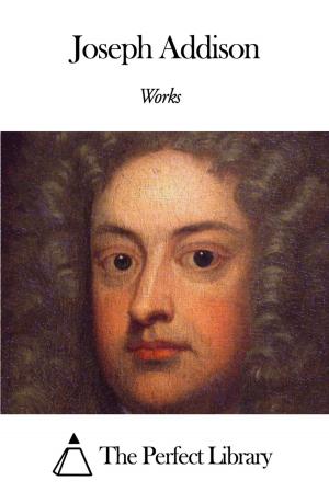 Cover of the book Works of Joseph Addison by Jean François Paul de Gondi