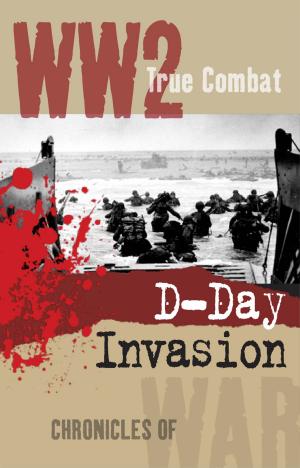 Cover of the book D-Day Invasion (True Combat) by Nigel Cawthorne