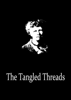Cover of the book The Tangled Threads by Edward Bulwer Lytton