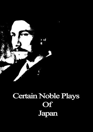 Cover of the book Certain Noble Plays Of Japan by Rudyard Kipling