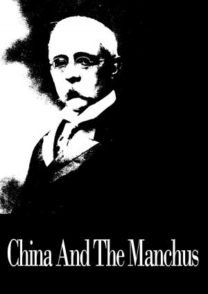 Cover of the book China And The Manchus by Frederic W. Woodhouse