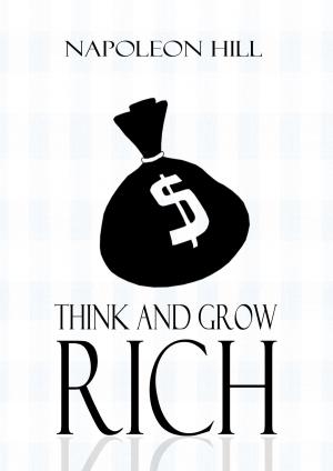 Cover of the book Think And Grow Rich by E. Phillips Oppenheim