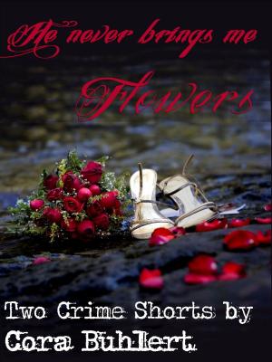 Book cover of He never brings me flowers...