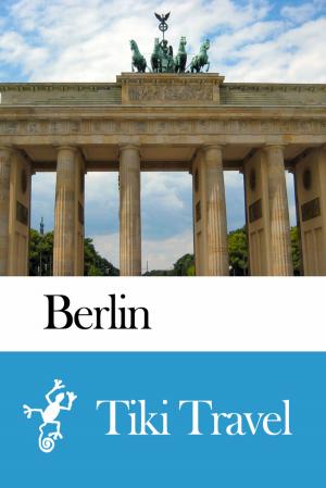 Cover of the book Berlin (Germany) Travel Guide - Tiki Travel by Gilad Soffer