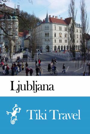 bigCover of the book Ljubljana (Slovenia) Travel Guide - Tiki Travel by 