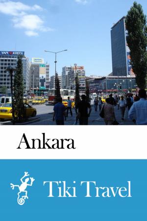 Cover of the book Ankara (Turkey) Travel Guide - Tiki Travel by Juan Calvillo