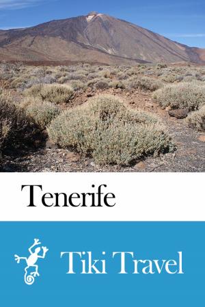 Cover of the book Tenerife (Spain) Travel Guide - Tiki Travel by Daniel Olivella, Caroline Wright