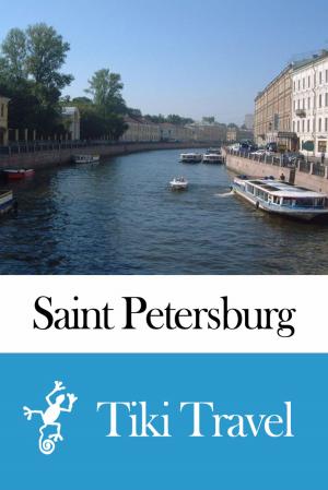 Cover of the book Saint Petersburg (Russia) Travel Guide - Tiki Travel by Tiki Travel