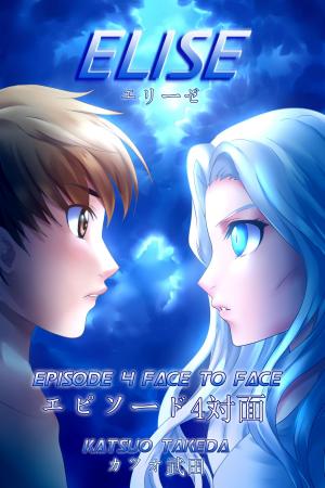 Cover of the book ELISE Episode 4 : Face-to-Face by Tina Stickles