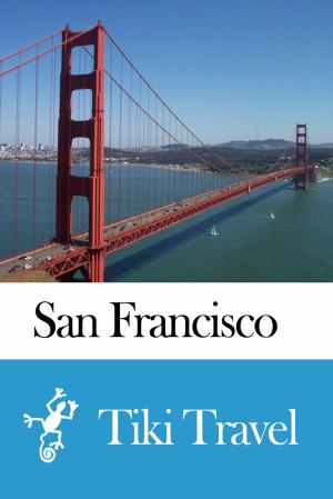 Cover of the book San Francisco (USA) Travel Guide - Tiki Travel by Tiki Travel