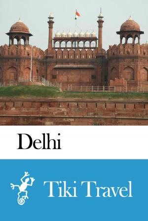 Cover of the book Delhi (India) Travel Guide - Tiki Travel by Dick Shegalov