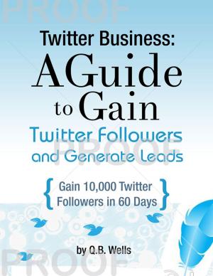 Cover of the book Twitter Business: How to Gain Followers and Generate Leads by Adrian Andrews