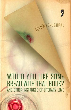 Book cover of Would You Like Some Bread With That Book? And other instances of literary love