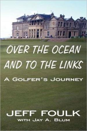 Book cover of Over The Ocean & to the Links - A Golfer's Journey