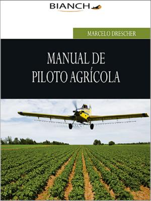 Cover of the book Manual de Piloto Agrícola by IP Factly