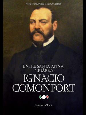 Cover of Entre Santa Anna y Juárez: Ignacio Comonfort