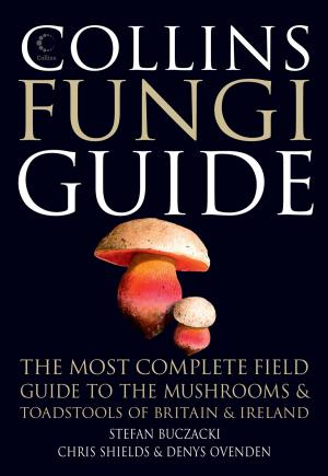 Book cover of Collins Fungi Guide: The most complete field guide to the mushrooms and toadstools of Britain & Ireland