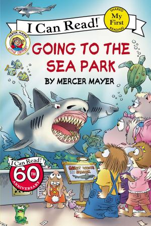 Cover of Little Critter: Going to the Sea Park by Mercer Mayer, HarperCollins