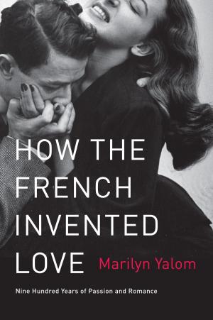 Cover of the book How the French Invented Love by Rick Beyer