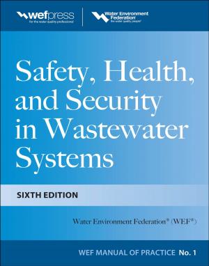 Cover of the book Safety Health and Security in Wastewater Systems, Sixth Edition, MOP 1 by R. de Roussy de Sales