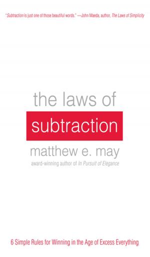 Cover of the book The Laws of Subtraction: 6 Simple Rules for Winning in the Age of Excess Everything by Alain Houel, Christian H. Godefroy