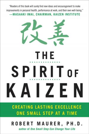 Book cover of The Spirit of Kaizen: Creating Lasting Excellence One Small Step at a Time
