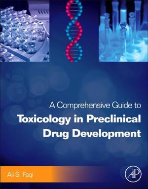 Cover of the book A Comprehensive Guide to Toxicology in Preclinical Drug Development by Moorad Choudhry, Michele Lizzio