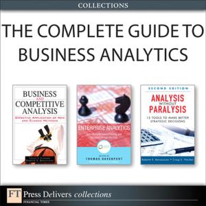 Cover of the book The Complete Guide to Business Analytics (Collection) by Andre Karamanian, Francois Dessart, Srinivas Tenneti