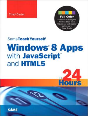 Cover of the book Sams Teach Yourself Windows 8 Apps with JavaScript and HTML5 in 24 Hours by Peter A. Soyka, Robert Palevich, Steven M. Leon