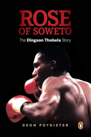 Cover of the book Rose of Soweto - The Dingaan Thobela Story by Trudi Franke