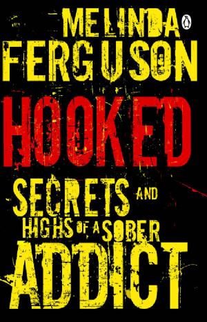 Cover of the book Hooked - Secrets and Highs of a Sober Addict by Rahla Xenopoulos