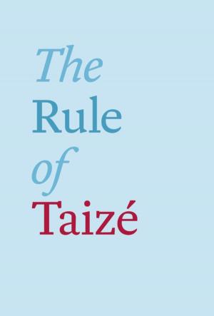Cover of the book The Rule of Taizé by Alan Hargrave