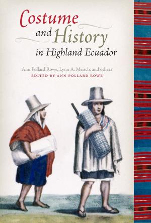 Book cover of Costume and History in Highland Ecuador