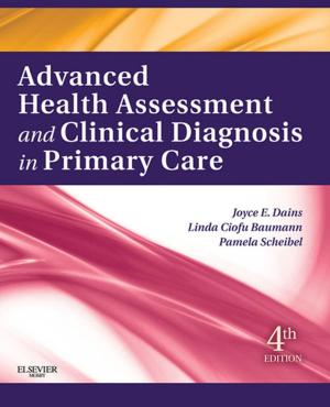 Cover of the book Advanced Health Assessment & Clinical Diagnosis in Primary Care by Lisa J. Koenig, BChD, DDS, MS, Dania Tamimi, BDS, DMSc, C Grace Petrikowski, DDS, MSc, FRCD(C), Susanne E. Perschbacher, DDS, MSc, FRCD(C)