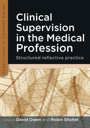 Book cover of Clinical Supervision In The Medical Profession: Structured Reflective Practice