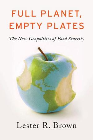 Book cover of Full Planet, Empty Plates: The New Geopolitics of Food Scarcity