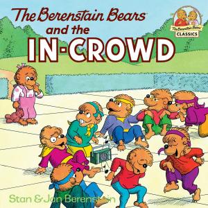 Cover of the book The Berenstain Bears and the In-Crowd by Bob Staake