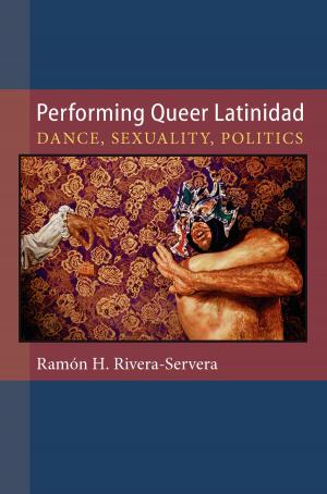 Cover of the book Performing Queer Latinidad by John R. Knott