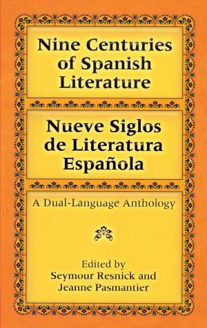Cover of the book Nine Centuries of Spanish Literature (Dual-Language) by Bernard Etkin