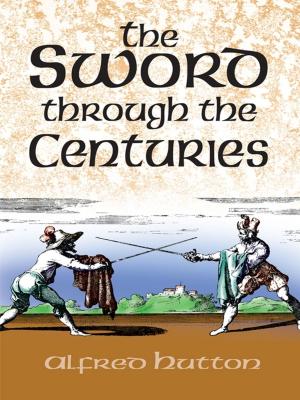 Cover of the book The Sword Through the Centuries by Jerome E. Leavitt