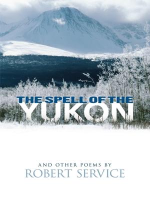 Cover of the book The Spell of the Yukon and Other Poems by Nathan Shalit