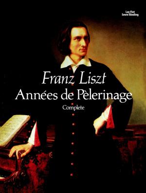 Cover of the book Années de Pèlerinage, Complete by Stanislas Idzikowski, Cyril W. Beaumont