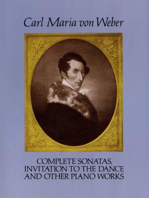 Book cover of Complete Sonatas, Invitation to the Dance and Other Piano Works